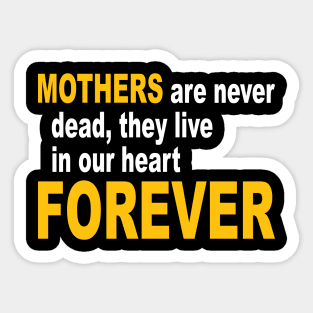 Mothers Are Never Dead, They Live in Our Heart Forever Letter Print Women Funny Graphic Mothers Day Sticker